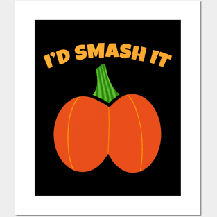 If You Were A Pumpkin I'd Smash It Butt Adult Humor Posters and Art